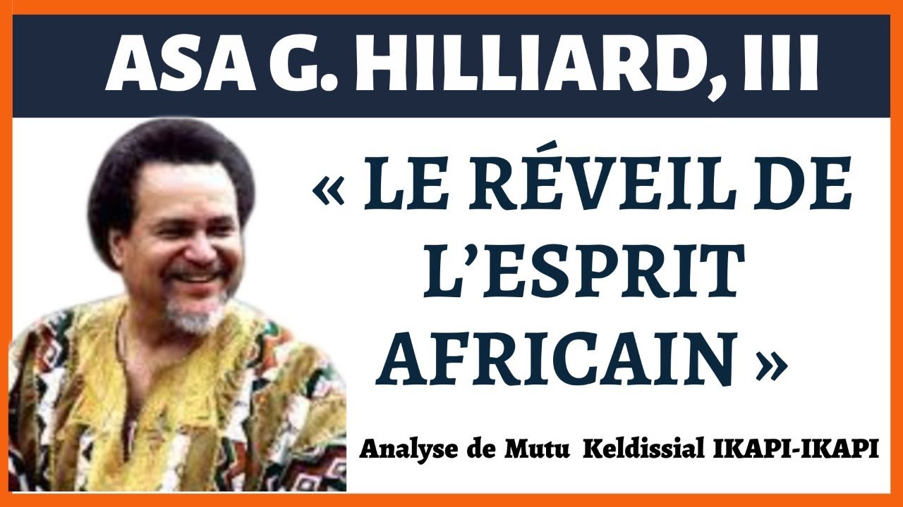 À L’OMBRE DU BAOBAB: Mutu K. IKAPI-IKAPI analyse “Le Réveil de L’esprit Africain, de Asa G. Hilliard